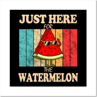 Just Here For The Watermelon Posters and Art